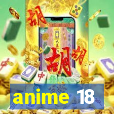 anime 18